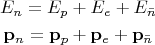 $$\begin{gathered}E_n=E_p+E_e+E_\bar{n}\\\mathbf{p}_n=\mathbf{p}_p+\mathbf{p}_e+\mathbf{p}_\bar{n}\end{gathered}$$