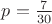 $p=\frac{7}{30}$ $p=\frac{7}{30}$