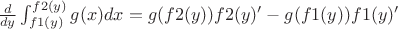 $\frac{d}{dy}}\int_{f1(y)}^{f2(y)} g(x)dx=g(f2(y))f2(y)'-g(f1(y))f1(y)'$
