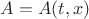 $A=A(t, x)$