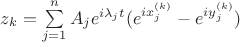 $z_k = \sum\limits_{j=1}^{n} A_j e^{i \lambda_j t}(e^{i x^{(k)}_j} - e^{i y^{(k)}_j} )$ $z_k = \sum\limits_{j=1}^{n} A_j e^{i \lambda_j t}(e^{i x^{(k)}_j} - e^{i y^{(k)}_j} )$