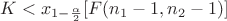 $ K < x_{1 - \frac{\alpha}{2}} [F(n_{1}-1,n_{2}-1)] $