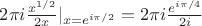 $2 \pi i \frac{x^{1/2}}{2x}|_{x=e^{i \pi /2}}= 2 \pi i \frac{e^{i \pi /4}}{2 i}$