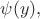 $\psi(y),$