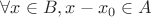$\forall x \in B, x-x_0 \in A$