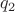 $\[{q_2}\]$