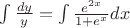 $\int \frac{dy}{y}=\int \frac{e^{2x}}{1+e^x}dx$