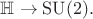 $\mathbb{H}\to\mathrm{SU}(2).$