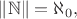 $\lVert\mathbb{N}\rVert=\aleph_0,$