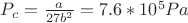 $P_c=\frac a {27b^2}=7.6*10^5Pa