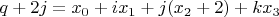$q + 2 j = x_0 + i x_1 + j (x_2 + 2) + k x_3$