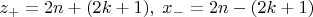 $z_+=2n+(2k+1),\;x_-=2n-(2k+1)$