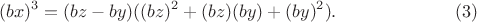 $$(bx)^3=(bz-by)((bz)^2+(bz)(by)+(by)^2).\eqno(3)$$