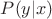 $P(y|x)$ $P(y|x)$