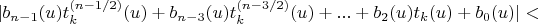 $\lvert b_{n-1}(u) t_k^{(n-1/2)}(u)+b_{n-3}(u) t_k^{(n-3/2)}(u)+...+b_2(u) t_k(u)+b_0(u) \rvert<$