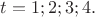 $t=1; 2; 3; 4.$