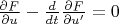 $\frac{\partial F}{\partial u} - \frac{d}{dt} \frac{\partial F}{\partial u'}=0$