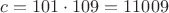$c=101\cdot 109=11009$