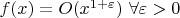 $f(x)=O(x^{1+\varepsilon})\ \forall \varepsilon>0$