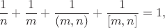 $$\frac{1}{n}+\frac{1}{m}+\frac{1}{(m,n)}+\frac{1}{[m,n]}=1,$$