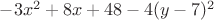$-3x^2+8x+48-4(y-7)^2$