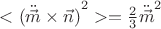 $<{(\ddot {\vec m}\times \vec n)}^2>=\frac{2}{3}{\ddot {\vec m}}^2$