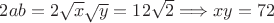 $2ab=2\sqrt{x}\sqrt{y}=12\sqrt{2} \Longrightarrow xy=72$