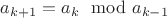 $a_{k+1}=a_k \mod a_{k-1}$ $a_{k+1}=a_k \mod a_{k-1}$
