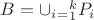 $ B= \cup_i_=_1^k P_i $