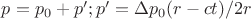 $ p = p_0 + p'; p' = \Delta p_0(r-ct)/2r $
