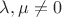 $\lambda, \mu \ne 0$