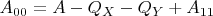 $A_{00} = A - Q_{X} - Q_{Y} + A_{11}$