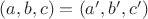 $(a, b, c) = (a', b', c')$