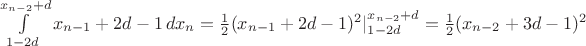 $\int\limits_{1-2d}^{x_{n-2}+d}x_{n-1}+2d-1\,dx_n = \frac12(x_{n-1}+2d-1)^2|_{1-2d}^{x_{n-2}+d}=\frac12 (x_{n-2}+3d-1)^2$
