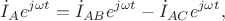 $$\dot{I}_Ae^{j\omega t}=\dot{I}_{AB}e^{j\omega t}-\dot{I}_{AC}e^{j\omega t},$$