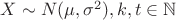 $X\sim N(\mu ,\sigma ^2), k,t\in\mathbb N$