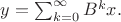 $y=\sum_{k=0}^{\infty}B^kx .$