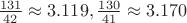 $\frac{131}{42}\approx3.119, \frac{130}{41}\approx3.170$