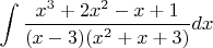 $\displaystyle \int \displaystyle \frac{x^{3} +2x^{2} -x+1}{(x-3)(x^{2} +x+3)}  dx$