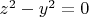 $z^2-y^2=0$