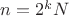$n=2^k N$ $n=2^k N$