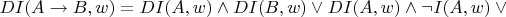 $DI(A\to B,w) = DI(A,w)\wedge DI(B,w)\vee DI(A,w)\wedge\neg I(A,w)\vee{}$