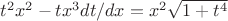 $t^2x^2-tx^3dt/dx=x^2\sqrt{1+t^4}$