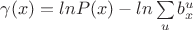 $\gamma(x)=lnP(x)-ln\sum\limits_ub_x^u$