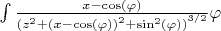 $\begin{document}

\dispSFinmath{
\int \frac{x-\cos(\varphi )}{{{({z^2}+{{(x-\cos(\varphi ))}^2}+{{\sin}^2}(\varphi ))}^{3/2}}}\DifferentialD \varphi 
}


\end{document}$