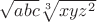 $ \sqrt{abc} \sqrt[3]{xyz^2} $