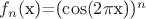 $f_n($x)=(\cos(2\pi$x))^n