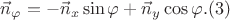 $\vec{n}_\varphi=-\vec{n}_x \sin\varphi +\vec{n}_y \cos\varphi. (3)$ $\vec{n}_\varphi=-\vec{n}_x \sin\varphi +\vec{n}_y \cos\varphi. (3)$