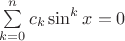 $\sum\limits_{k=0}^n c_k \sin^k x = 0$