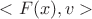 $<F(x),v>$